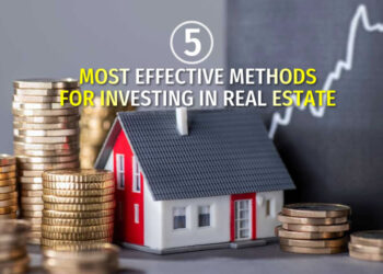 Five of the Most Effective Methods for Investing in Real Estate to gain success